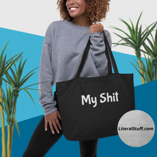 My Shit Bag - Large Organic Tote Bag in Colors Black or Oyster