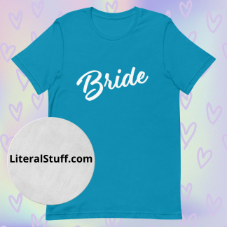 Bride Statement Short Sleeved Tee  - Various Color Options