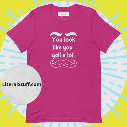 You look like you yell a lot Mustache & Brows Unisex Tee - Various Color Options - Image 2