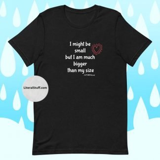 I might be small.. CHD Warrior Adult Unisex Tee - Various Color Options