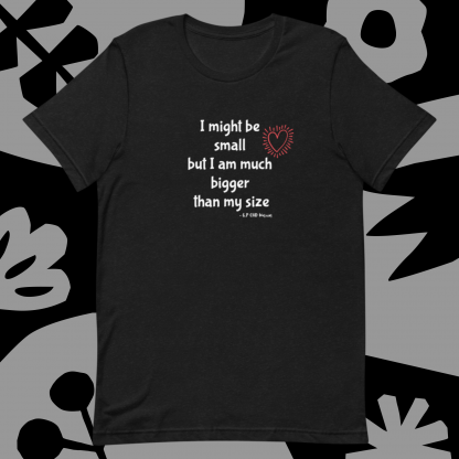 I might be small.. CHD Warrior Adult Unisex Tee - Various Color Options - Image 7