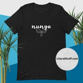 Nunya (none of your business) Adult Short Sleeved Tee Shirt - Various Color Options
