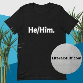 He/Him Pronouns Tee - Various Color Options