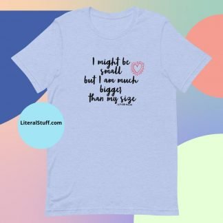 I might be small.. CHD Warrior Short Sleeved Adult Unisex Tee - Various Color Options