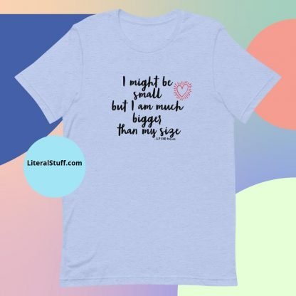 I might be small.. CHD Warrior Short Sleeved Adult Unisex Tee - Various Color Options