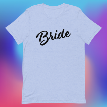 Bride Statement Tee with Black Fonts - Various Color Options - Image 13