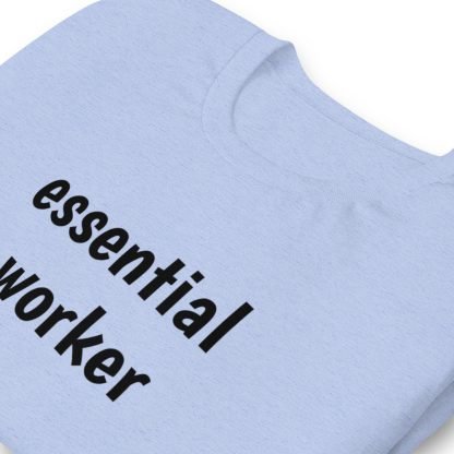 Essential worker Unisex Short Sleeved Tee - Various Color Options - Image 24