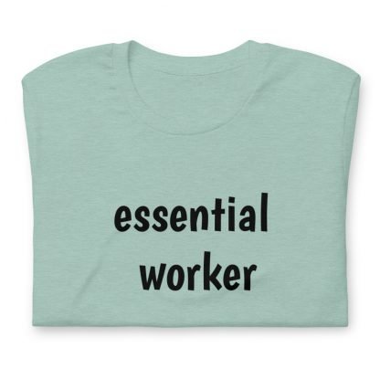 Essential worker Unisex Short Sleeved Tee - Various Color Options - Image 21