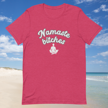 Namaste Bitches Yoga Post Unisex Tee - Various Color Options - Image 10