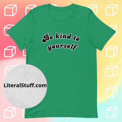 Be Kind To Yourself Unisex Tee - Various Color Options - Image 5
