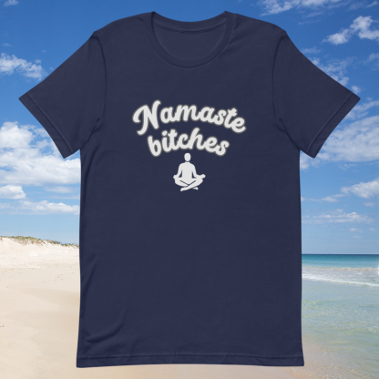 Namaste Bitches Yoga Post Unisex Tee - Various Color Options - Image 8