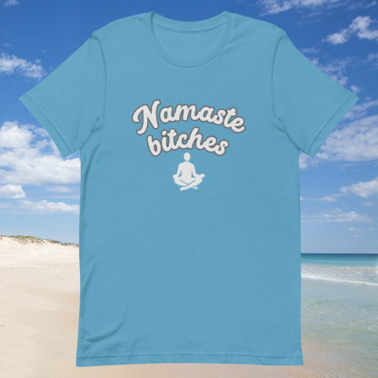 Namaste Bitches Yoga Post Unisex Tee - Various Color Options - Image 7