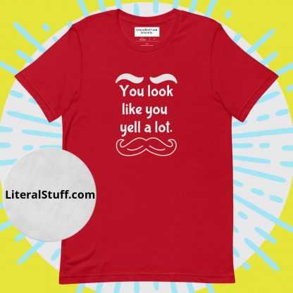 You look like you yell a lot Mustache & Brows Unisex Tee - Various Color Options - Image 6