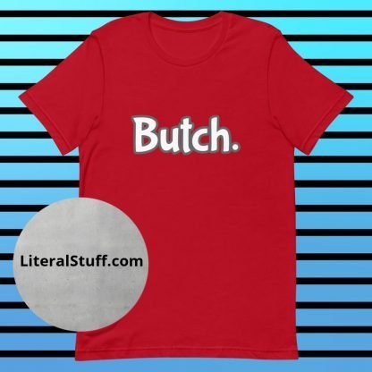 Butch. Statement Short Sleeved Tee - Various Color Options - Image 5
