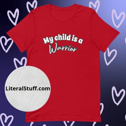 My Child is a Warrior Unisex Tee - Various Color Options - Image 6