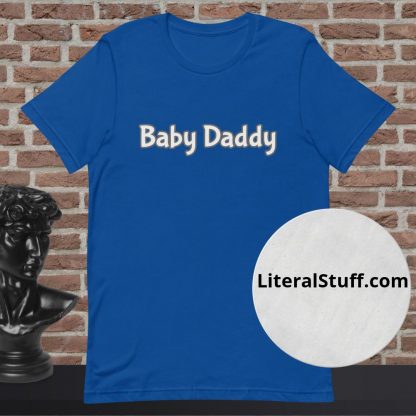 Baby Daddy Statement Tee - Various Color Options