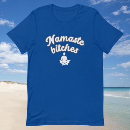 Namaste Bitches Yoga Post Unisex Tee - Various Color Options - Image 5