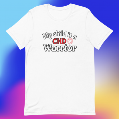 My Child is a CHD Warrior with Heart Unisex Tee - Various Color Options