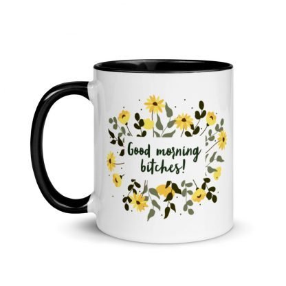 Good morning bitches! Mug with Color Inside - Various Color Options - Image 3