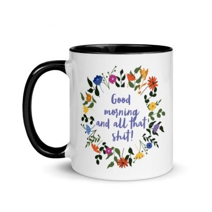 Good morning and all that shit! Coffee Mug with Color Inside - Various Color Options - Image 3