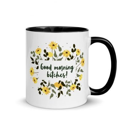 Good morning bitches! Mug with Color Inside - Various Color Options - Image 2