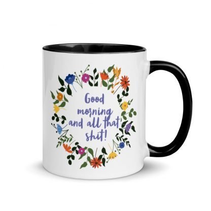 Good morning and all that shit! Coffee Mug with Color Inside - Various Color Options - Image 2