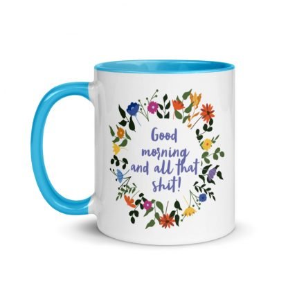 Good morning and all that shit! Coffee Mug with Color Inside - Various Color Options - Image 9