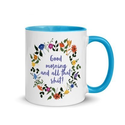 Good morning and all that shit! Coffee Mug with Color Inside - Various Color Options - Image 8