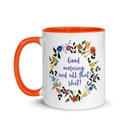Good morning and all that shit! Coffee Mug with Color Inside - Various Color Options - Image 7