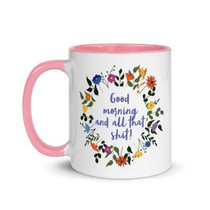 Good morning and all that shit! Coffee Mug with Color Inside - Various Color Options - Image 11