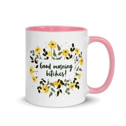 Good morning bitches! Mug with Color Inside - Various Color Options - Image 10