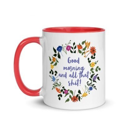 Good morning and all that shit! Coffee Mug with Color Inside - Various Color Options - Image 5