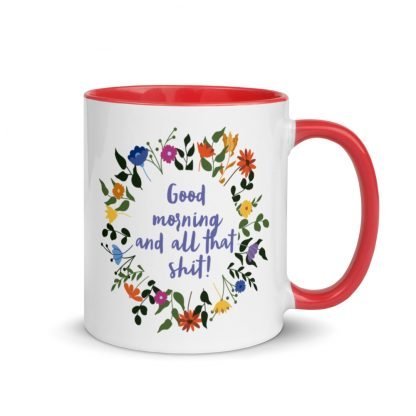 Good morning and all that shit! Coffee Mug with Color Inside - Various Color Options - Image 4