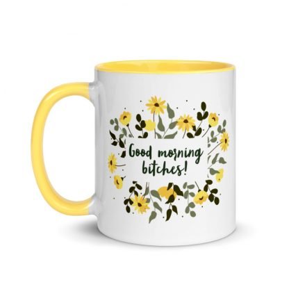 Good morning bitches! Mug with Color Inside - Various Color Options - Image 12
