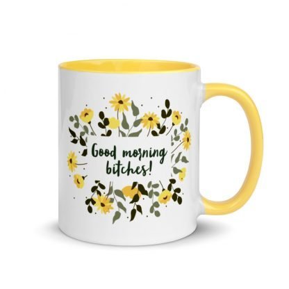 Good morning bitches! Mug with Color Inside - Various Color Options