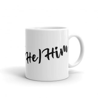He/Him Pronouns 11oz or 15oz White Glossy Mug Cup