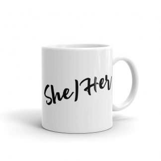 She/Her Pronouns 11oz or 15oz White Glossy Mug Cup