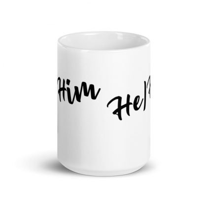 He/Him Pronouns 11oz or 15oz White Glossy Mug Cup - Image 6