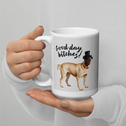 Good day, bitches! Dog in Top Hat 15oz White Glossy Mug Cup