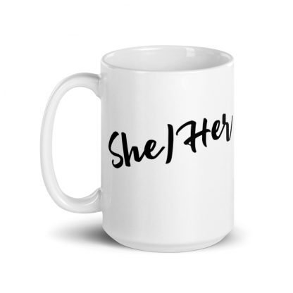 She/Her Pronouns 11oz or 15oz White Glossy Mug Cup - Image 5