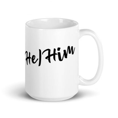 He/Him Pronouns 11oz or 15oz White Glossy Mug Cup - Image 4