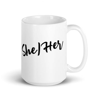 She/Her Pronouns 11oz or 15oz White Glossy Mug Cup - Image 4