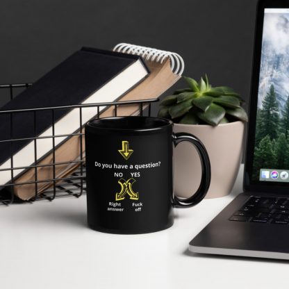Do You Have a Question? Black Glossy Mug Cup - Printed on Both Sides