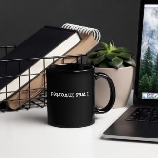 I Was Inverted White Font Black Glossy Mug Cup