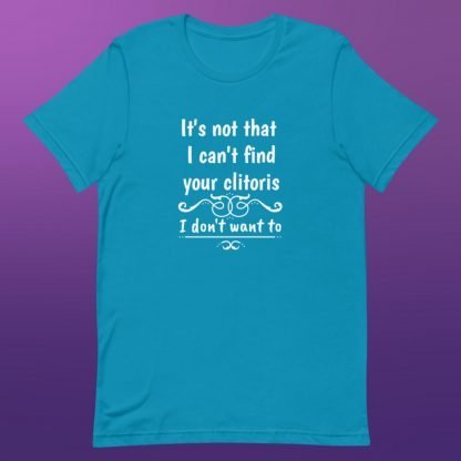 Can't Find The Clitoris Unisex Tee - Color Options - Image 10