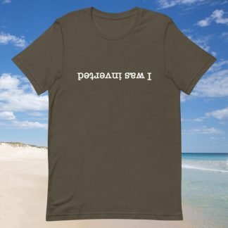 I Was Inverted White Inverted Fonts Unisex Tee - Color Options - Available in Plus Size