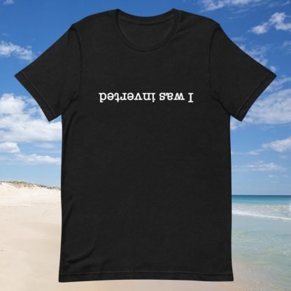 I Was Inverted White Inverted Fonts Unisex Tee - Color Options - Available in Plus Size - Image 2