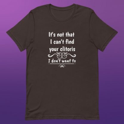 Can't Find The Clitoris Unisex Tee - Color Options - Image 4