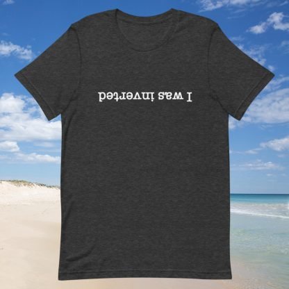 I Was Inverted White Inverted Fonts Unisex Tee - Color Options - Available in Plus Size - Image 3