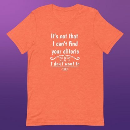 Can't Find The Clitoris Unisex Tee - Color Options - Image 7
